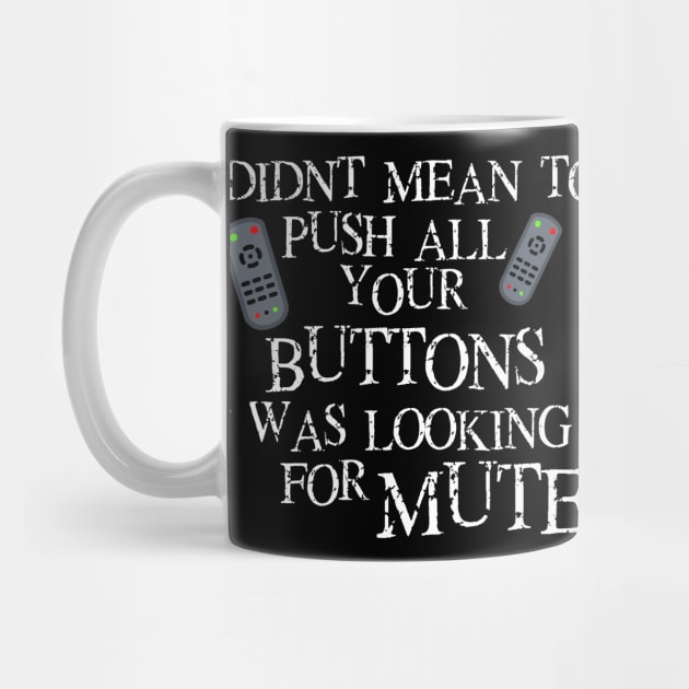 I didnt mean to push all your buttons I was looking for mute by Prints by Hitz